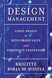 Design Management Using Design To Build Brand Value And Corporate Innovation