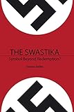 The Swastika Symbol Beyond Redemption