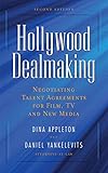 Hollywood Dealmaking Negotiating Talent Agreements For Film Tv And New Media