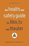 The Health & Safety Guide for Film, TV & Theater, Second Edition