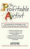 The Profitable Artist: A Handbook for All Artists in the Performing, Literary, and Visual Arts