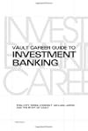 Vault Career Guide to Investment Banking (Vault Career Library)