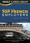 Le guide Vault de L'emploi: Les meilleures Entreprises Francaises, Edition 2009 (Vault Career Library)