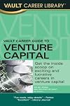 Vault Career Guide to Venture Capital, 4th Edition (Vault Career Library)
