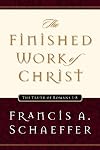 The Finished Work of Christ: The Truth of Romans 1-8
