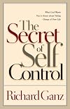 The Secret of Self Control: What God Wants You to Know About Taking Charge of Your Life