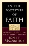 In the Footsteps of Faith: Lessons from the Lives of Great Men and Women of the Bible
