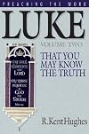 Luke: That You May Know the Truth, Volume II (Hughes, R. Kent. Preaching the Word.)