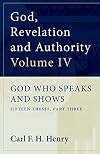 God, Revelation and Authority, Volume IV: God Who Speaks and Shows - Fifteen Theses, Part Three