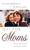 Just for Moms: Helping you and your daughter on her journey to womanhood