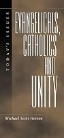 Evangelicals, Catholics and Unity: Today's Issues (Today's Issues)