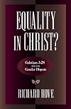 Equality in Christ?: Galatians 3:28 and the Gender Dispute