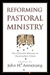 Reforming Pastoral Ministry: Challenges for Ministry in Postmodern Times