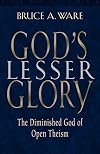 God's Lesser Glory: The Diminished God of Open Theism
