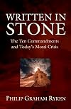 Written in Stone: The Ten Commandments and Today's Moral Crisis