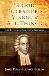 A God Entranced Vision of All Things: The Legacy of Jonathan Edwards