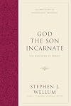God the Son Incarnate: The Doctrine of Christ (Foundations of Evangelical Theology)