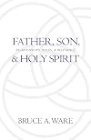 Father, Son, and Holy Spirit: Relationships, Roles, and Relevance
