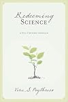 Redeeming Science: A God-Centered Approach