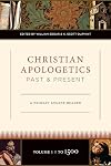 Christian Apologetics Past and Present (Volume 1, To 1500): A Primary Source Reader