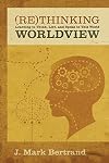 Rethinking Worldview: Learning to Think, Live, and Speak in This World