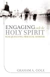Engaging with the Holy Spirit: Real Questions, Practical Answers