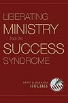 Liberating Ministry from the Success Syndrome