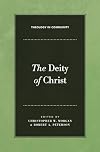 The Deity of Christ (Theology in Community)