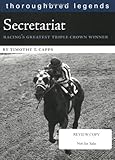 Secretariat Racings Greatest Triple Crown Winner Thoroughbred Legends Unnumbered