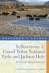 Explorer's Guide Yellowstone & Grand Teton National Parks and Jackson Hole: A Great Destination (Second Edition) (Explorer's Great Destinations)