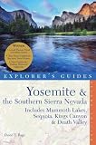 Yosemite The Southern Sierra Nevada Includes Mammoth Lakes Sequoia Kings Canyon Death Valley A Great Destination Explorers Guides