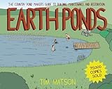Earth Ponds The Country Pond Makers Guide To Building Maintenance And Restoration Third Edition