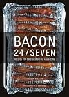 Bacon 24/7: Recipes for Curing, Smoking, and Eating