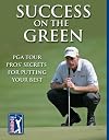 Success on the Green: PGA TOUR Pros' Secrets for Putting Your Best