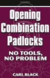 Opening Combination Padlocks: No Tools, No Problem