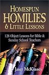Homespun Homilies & Life's Little Lessons : 128 object Lessons