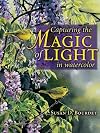 Capturing the Magic of Light in Watercolor