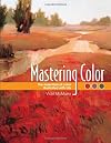 Mastering Color: The Essentials of Color Illustrated with Oils