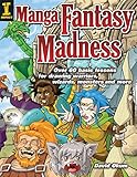 Manga Fantasy Madness Over 50 Basic Lessons For Drawing Warriors Wizards Monsters And More