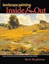 Landscape Painting Inside and Out: Capture the Vitality of Outdoor Painting in Your Studio With Oils