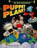 Puppet Planet The Most Amazing Puppetmaking Book In The Universe