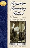 Forgotten Founding Father: The Heroic Legacy of George Whitefield