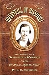 Quantrill of Missouri: The Making of a Guerrilla Warrior--The Man, the Myth, the Soldier