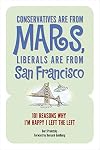 Conservatives Are from Mars (Liberals Are from San Francisco): A Hollywood Rightwinger Comes Out of the Closet