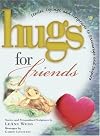 Hugs for Friends: Stories, Sayings, and Scriptures to Encourage and Inspire