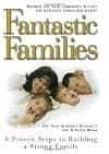 Fantastic Families: 6 Proven Steps to Building a Strong Family