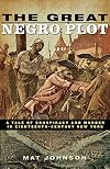 The Great Negro Plot: A Tale of Conspiracy and Murder in Eighteenth-Century New York