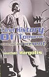 A Brief History of Tomorrow: The Future, Past and Present
