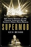 Supermob: How Sidney Korshak and His Criminal Associates Became America's Hidden Power Brokers