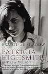 Beautiful Shadow: A Life of Patricia Highsmith